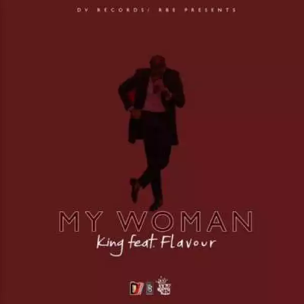 King - “My Woman” ft. Flavour